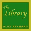 The Library Of Alex Reynard by AlexReynard