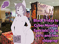Black Friday to Cyber Monday Specials! by InkedFur