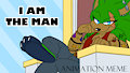 I Am The Man Animation Meme (Link in Description) by YunieTrashmutt